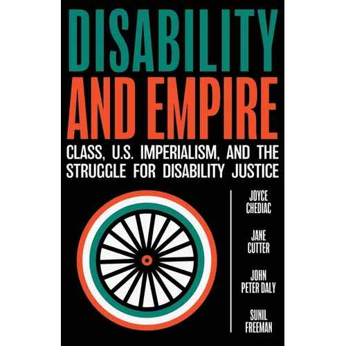 Disability and Empire: Class, US Imperialism, and the Struggle for Disability Justice