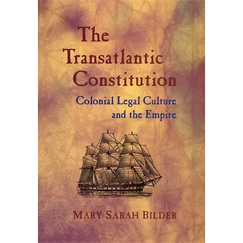 The Transatlantic Constitution: Colonial Legal Culture and the Empire
