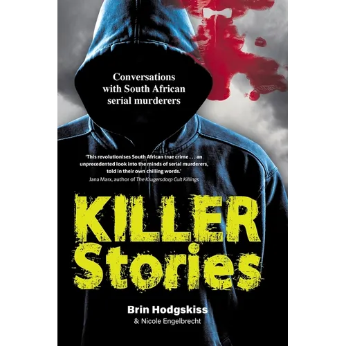 KILLER STORIES - Conversations with South African serial murderers