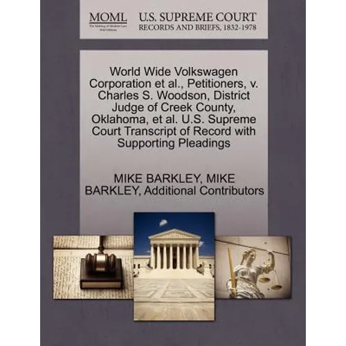 World Wide Volkswagen Corporation et al., Petitioners, V. Charles S. Woodson, District Judge of Creek County, Oklahoma, et al. U.S. Supreme Court Tran