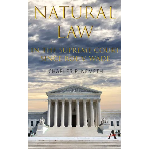 Natural Law Jurisprudence in U.S. Supreme Court Cases Since Roe V. Wade