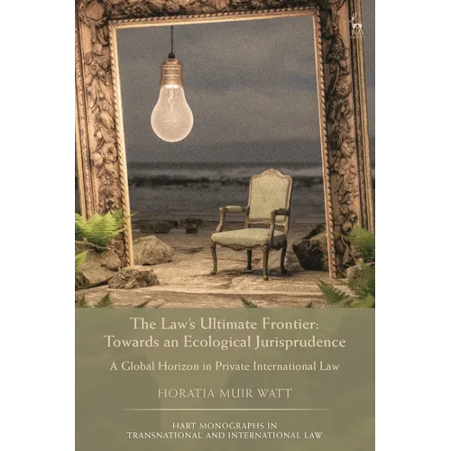 The Law's Ultimate Frontier: Towards an Ecological Jurisprudence: A Global Horizon in Private International Law