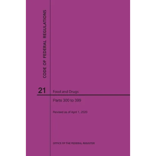Code of Federal Regulations Title 21, Food and Drugs, Parts 300-399, 2020