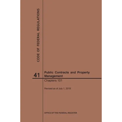Code of Federal Regulations Title 41, Public Contracts and Property Management, Parts 101, 2019