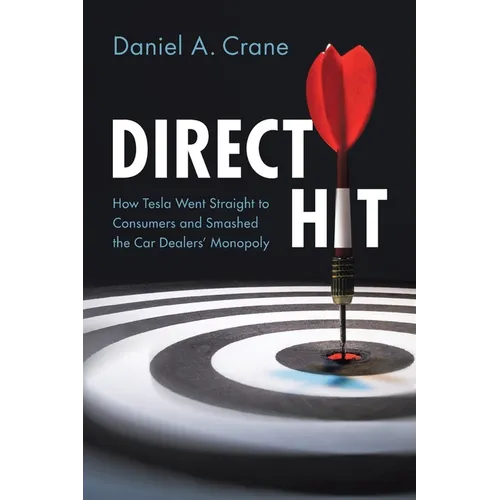 Direct Hit: How Tesla Went Straight to Consumers and Smashed the Car Dealers' Monopoly