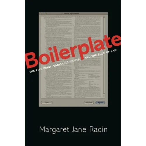 Boilerplate: The Fine Print, Vanishing Rights, and the Rule of Law