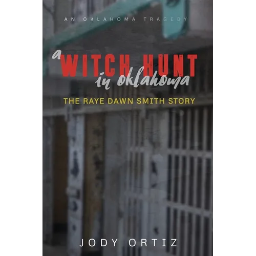 A witch-hunt in Oklahoma: The Raye Dawn Smith story - Paperback