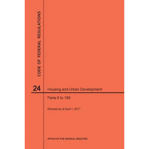 Code of Federal Regulations Title 24, Housing and Urban Development, Parts 0-199, 2017