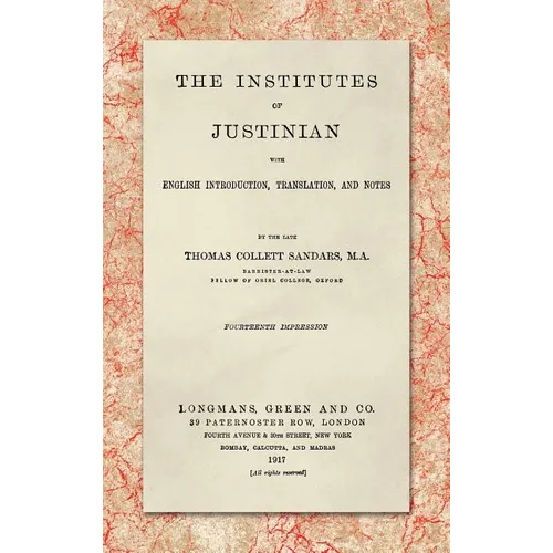 The Institutes of Justinian, With English Introduction, Translation, and Notes (1917)