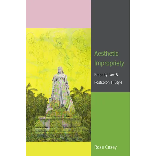 Aesthetic Impropriety: Property Law and Postcolonial Style