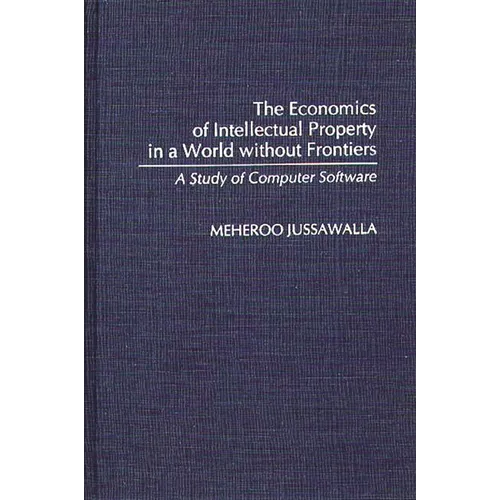 The Economics of Intellectual Property in a World Without Frontiers: A Study of Computer Software