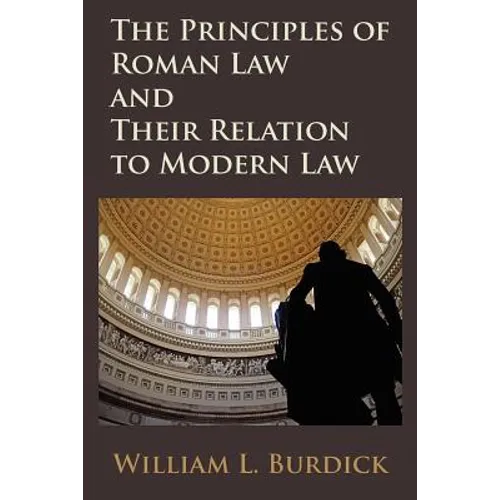 The Principles of Roman Law and Their Relation to Modern Law