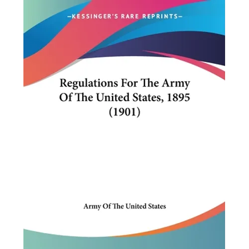 Regulations For The Army Of The United States, 1895 (1901)