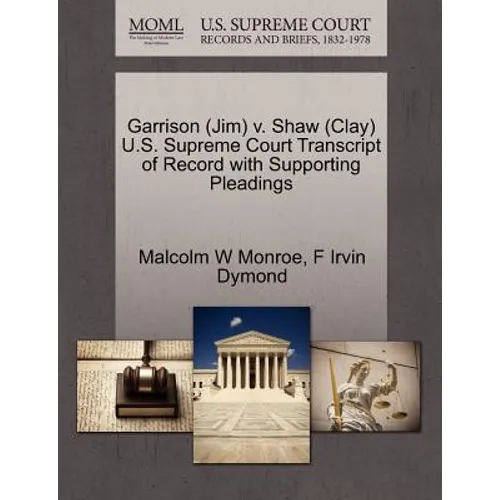 Garrison (Jim) V. Shaw (Clay) U.S. Supreme Court Transcript of Record with Supporting Pleadings