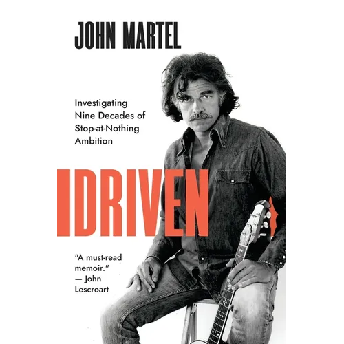 Driven: Investigating Nine Decades of Stop-at-Nothing Ambition