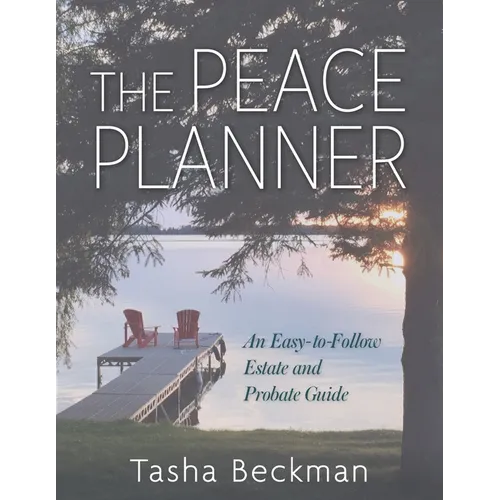 The Peace Planner: An Easy-to-Follow Estate and Probate Guide