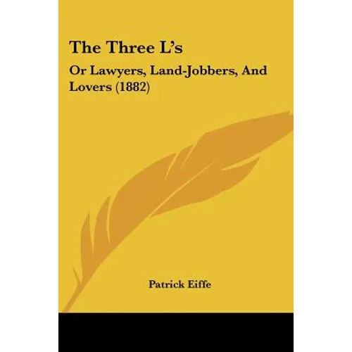 The Three L's: Or Lawyers, Land-Jobbers, And Lovers (1882)