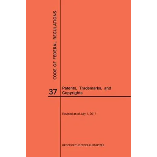 Code of Federal Regulations Title 37, Patents, Trademarks and Copyrights, 2017