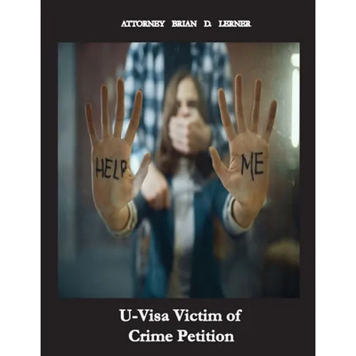 U Visa Victim for Crime Petition: How People Without Legal Status Can Get The U Visa If They Are Victims of Crime