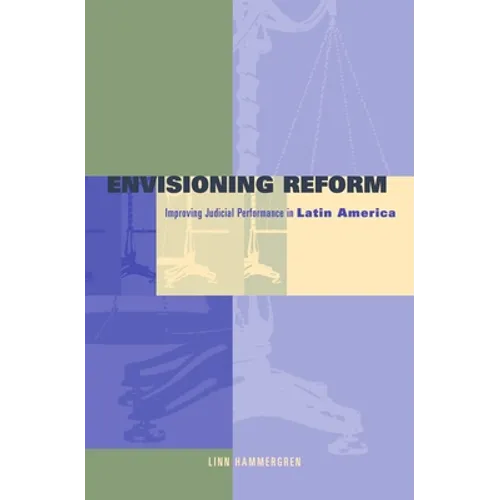 Envisioning Reform: Conceptual and Practical Obstacles to Improving Judicial Performance in Latin America