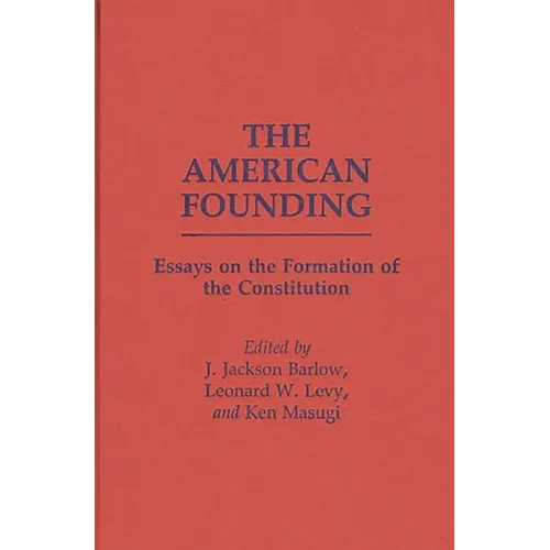 The American Founding: Essays on the Formation of the Constitution