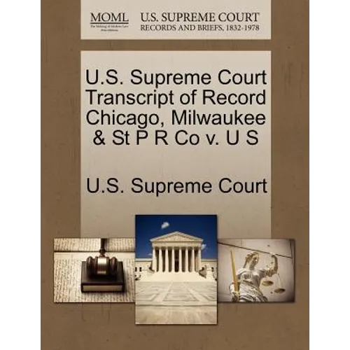 U.S. Supreme Court Transcript of Record Chicago, Milwaukee & St P R Co V. U S