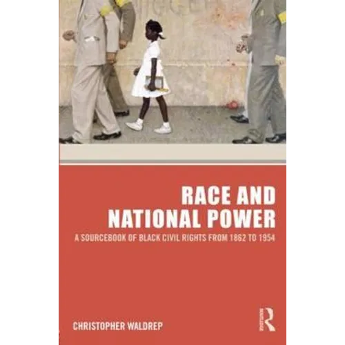 Race and National Power: A Sourcebook of Black Civil Rights from 1862 to 1954