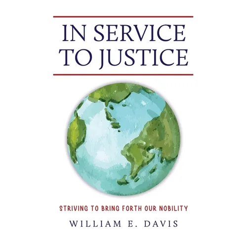 In Service to Justice: Striving to Bring Forth Our Nobility