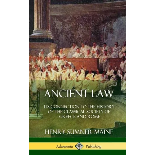 Ancient Law: Its Connection to the History of the Classical Society of Greece and Rome (Hardcover)