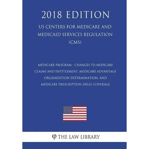 Medicare Program - Changes to Medicare Claims and Entitlement, Medicare Advantage Organization Determination, and Medicare Prescription Drug Coverage
