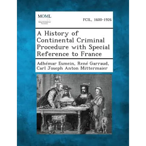A History of Continental Criminal Procedure with Special Reference to France