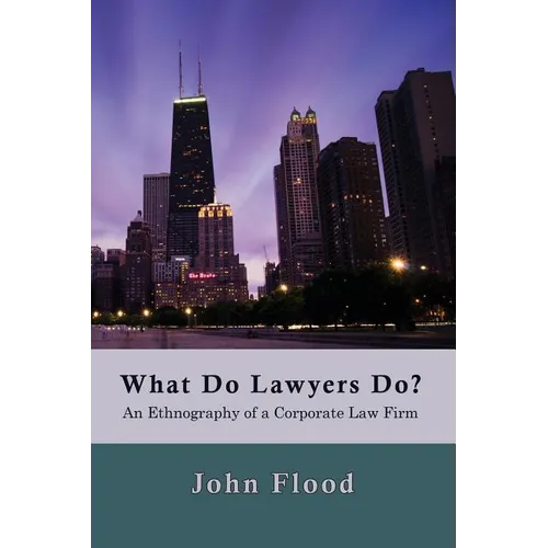 What Do Lawyers Do?: An Ethnography of a Corporate Law Firm