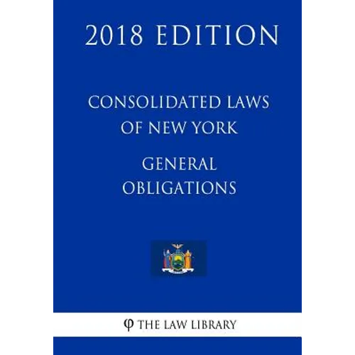 Consolidated Laws of New York - General Obligations (2018 Edition)