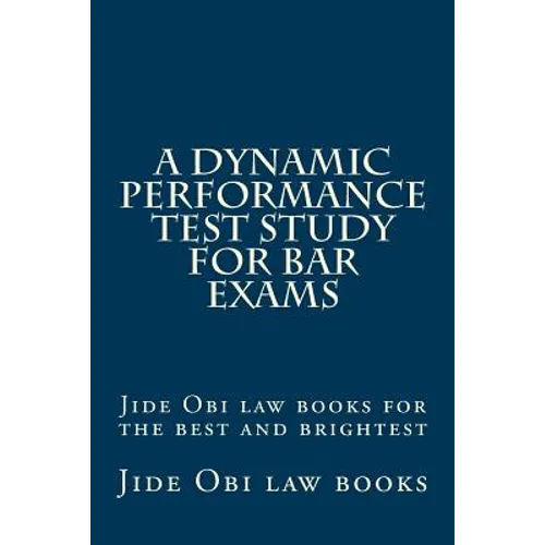 A Dynamic Performance Test Study For Bar Exams: Jide Obi law books for the best and brightest
