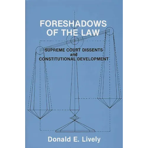 Foreshadows of the Law: Supreme Court Dissents and Constitutional Development