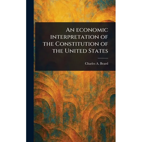 An Economic Interpretation of the Constitution of the United States