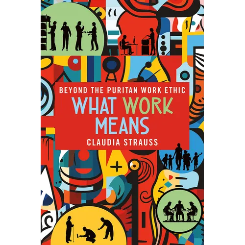 What Work Means: Beyond the Puritan Work Ethic