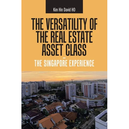 The Versatility of the Real Estate Asset Class - the Singapore Experience