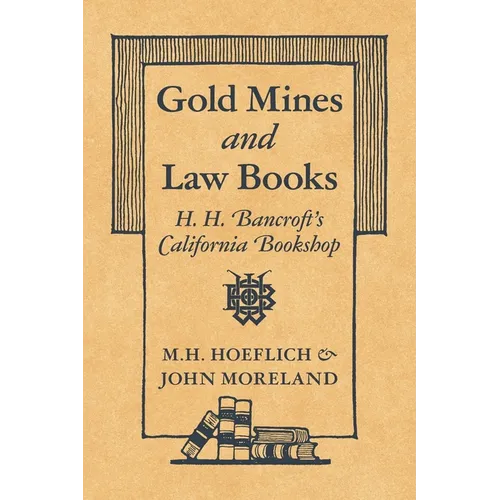 Gold Mines and Law Books: H.H. Bancroft's California Bookshop