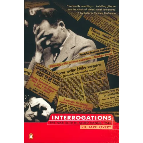 Interrogations: The Nazi Elite in Allied Hands, 1945