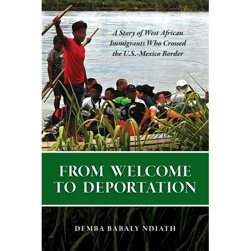 From Welcome To Deportation: A Story of West African Immigrants Who Crossed The U.S.-Mexico Border