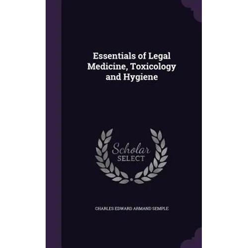 Essentials of Legal Medicine, Toxicology and Hygiene