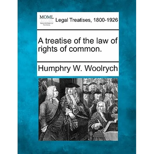 A treatise of the law of rights of common.