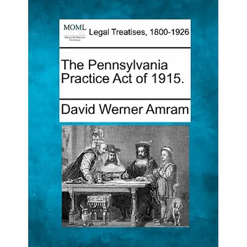 The Pennsylvania Practice Act of 1915.