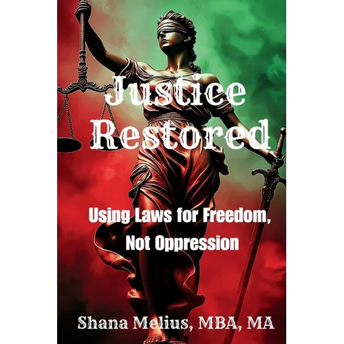 Justice Restored: Using Laws for Freedom, Not Oppression