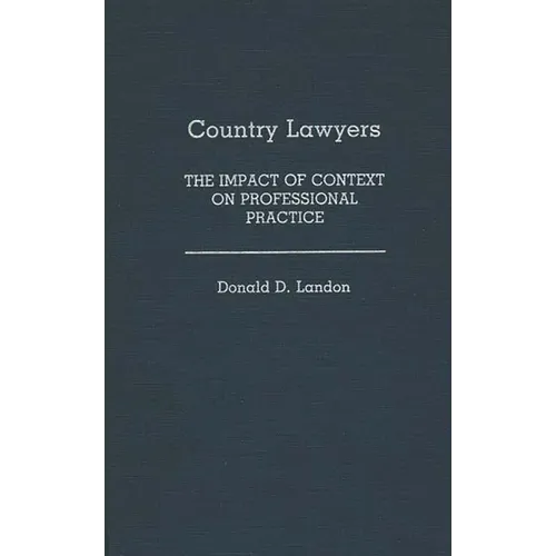 Country Lawyers: The Impact of Context on Professional Practice