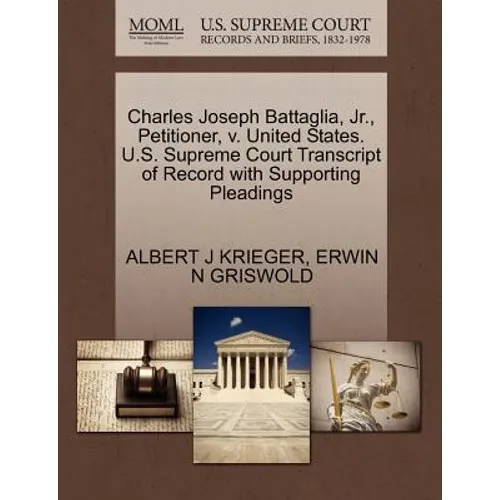 Charles Joseph Battaglia, Jr., Petitioner, V. United States. U.S. Supreme Court Transcript of Record with Supporting Pleadings