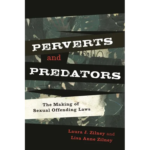 Perverts and Predators: The Making of Sexual Offending Laws