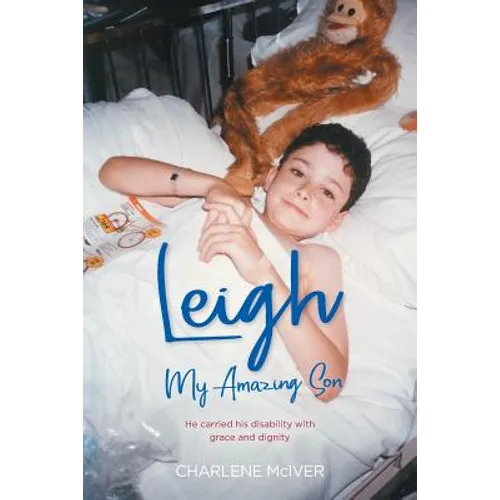 Leigh, My Amazing Son: He carried his disability with grace and dignity