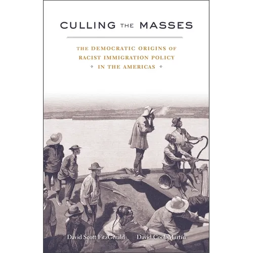 Culling the Masses: The Democratic Origins of Racist Immigration Policy in the Americas